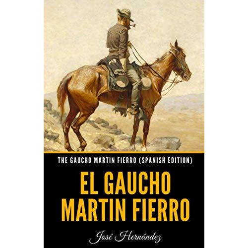 the gaucho martin fierro -spanish edition-: el gaucho martin fierro, de José Hernández. Editorial Independently Published, tapa blanda en español, 2021