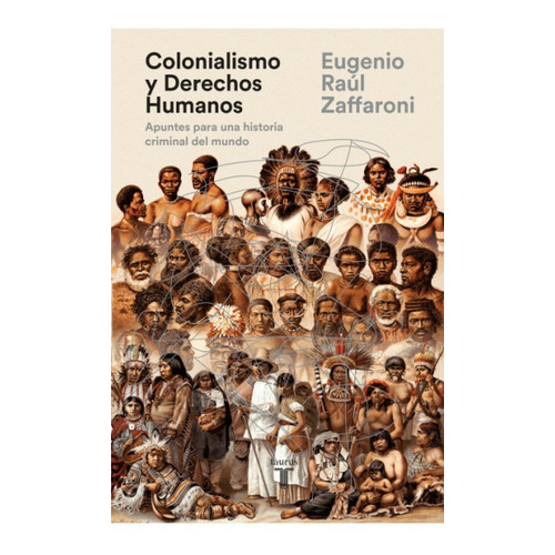 Libro Colonialismo Y Derechos Humanos De Eugenio Raul Zaffar