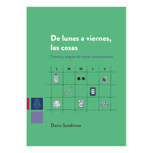 De Lunes A Viernes, Las Cosas, de Sandrone Dario., vol. Volumen Unico. Editorial Universidad Nacional de Córdoba, tapa blanda, edición 1 en español, 2022