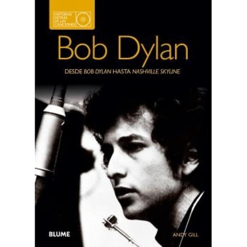 Bob Dylan. Historias Detrás De Las Canciones - Andy Gill