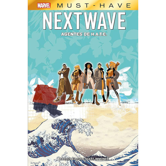 Marvel Must Have: Nextwave - Agentes De H.a.t.e., De Warren Ellis , Stuart Immonen. Editorial Panini, Tapa Dura En Español