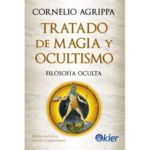 Libro Tratado de Magia y Ocultismo - Cornelio Agrippa - Kier: Filosofía Oculta, de Cornelio Agrippa., vol. 1. Editorial Kier, tapa blanda, edición 1 en español, 2023
