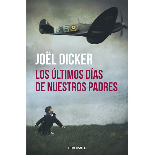 Los Últimos Días De Nuestros Padres - Joël Dicker