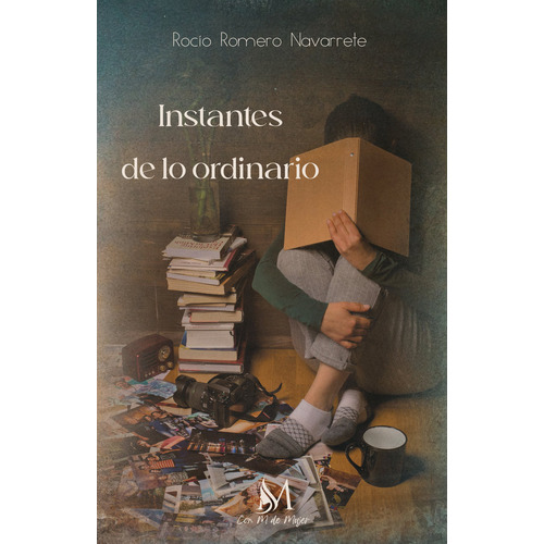 Instantes De Lo Ordinario, De Romero Navarrete, Rocío. Editorial Ediciones Con M De Mujer En Español