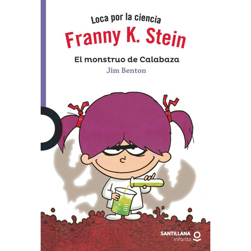 Franny K. Stein. El Monstruo De La Calabaza / Jim Benton