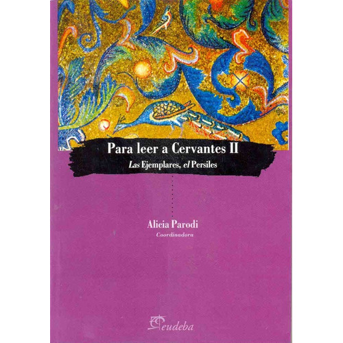 Ii Para Leer A Cervantes: Las Ejemplares El Persiles, De Parodi Alicia. Serie N/a, Vol. Volumen Unico. Editorial Eudeba, Tapa Blanda, Edición 1 En Español, 2007