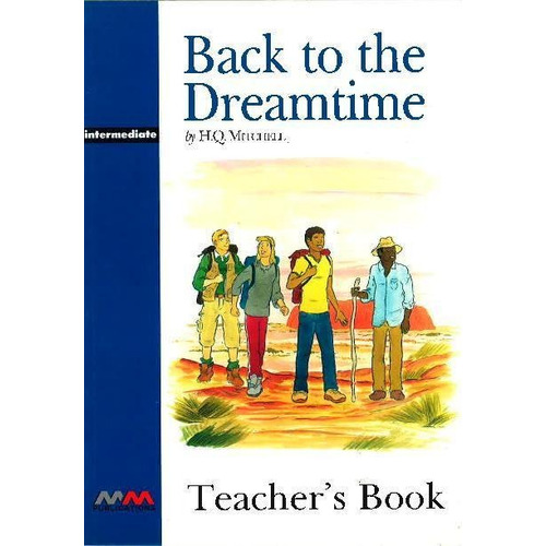 Back To The Dreamtime - Teacher's Book, De Mitchell, H.q.. Editorial Mm Publications, Tapa Blanda En Inglés Internacional, 1999