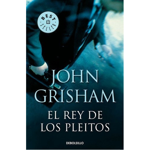 Rey de los pleitos, El, de John Grisham. Editorial Debolsillo, edición 1 en español