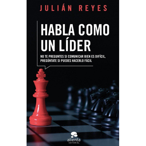 Habla como un lÃÂder, de Reyes, Julián. Alienta Editorial, tapa blanda en español