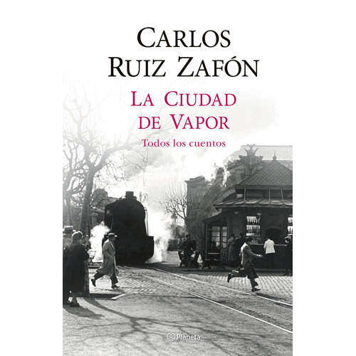 La Ciudad de Vapor TD: Español, de Ruiz Zafón, Carlos. Serie Autores Españoles e Iberoamericanos, vol. 1.0. Editorial Planeta México, tapa dura, edición 1.0 en español, 2021