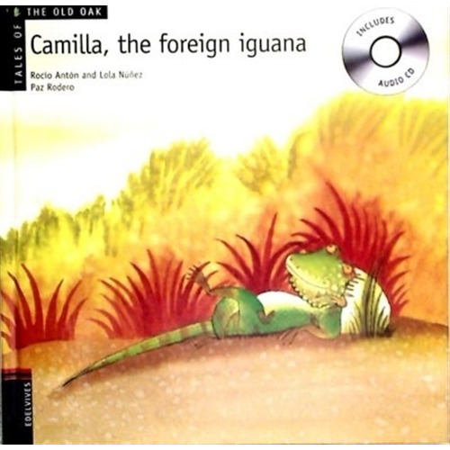 Camilla, The Foreign Iguana + Audio Cd - Tales Of The Old Oak, de Nuñez, Dolores. Editorial Edelvives, tapa blanda en inglés internacional, 2010