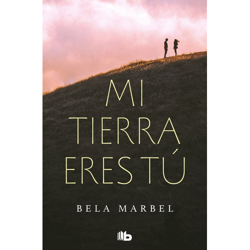 Mi Tierra Eres Tãâº (segundas Oportunidades 1), De Marbel, Bela. Editorial B De Bolsillo (ediciones B), Tapa Blanda En Español