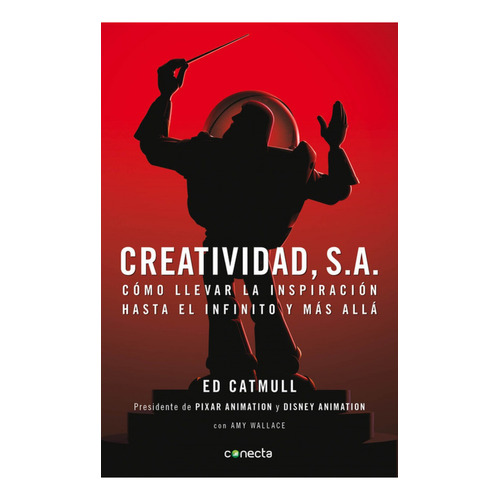 Creatividad SA, de Ed Catmull. Editorial Conecta, tapa blanda, edición 0 en español, 2014