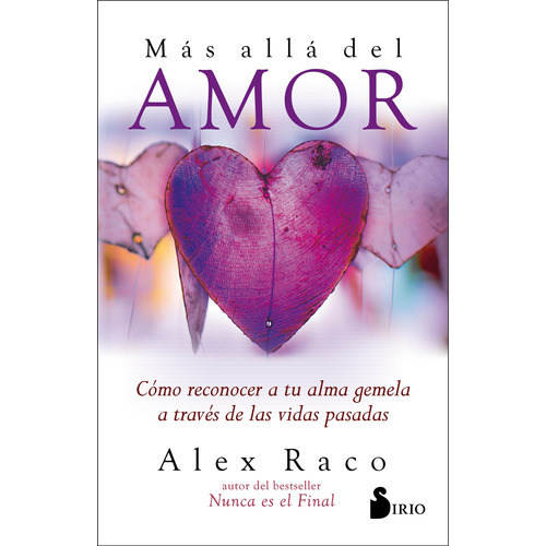 Más allá del amor: Cómo reconocer a tu alma gemela a través de las vidas pasadas, de Raco, Alex. Editorial Sirio, tapa blanda en español, 2020