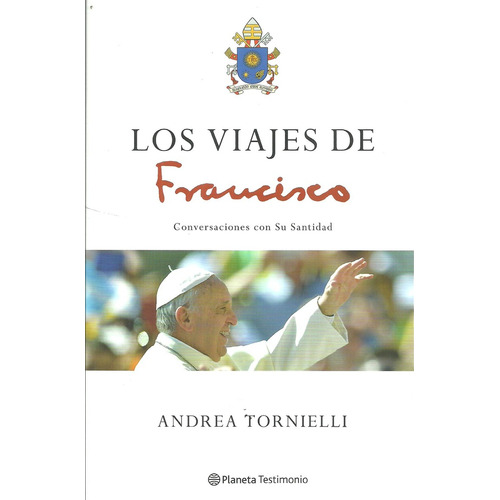 Los Viajes De Francisco, De Andrea Tornielli. Editorial Planeta, Tapa Blanda, Edición 1 En Español