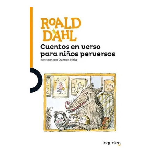 Cuentos En Verso Para Niños Perversos - Loqueleo Naranja, De Dahl, Roald. Editorial Santillana, Tapa Blanda En Español, 2016