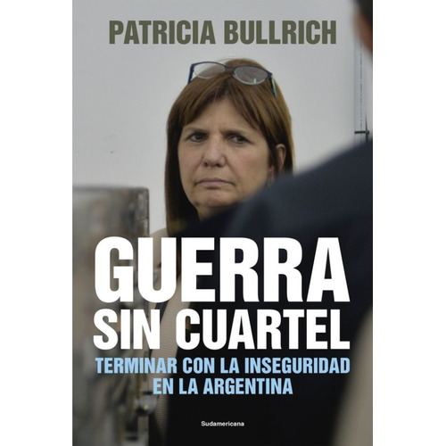 Guerra Sin Cuartel - Patricia Bullrich