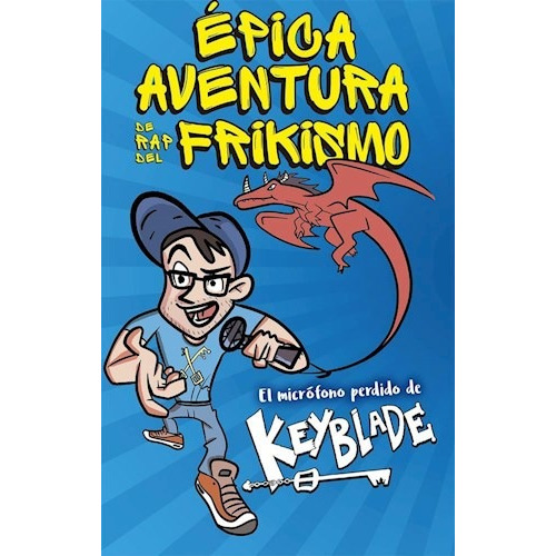 Libro Epica Aventura De Rap Del Frikism De Keyblade