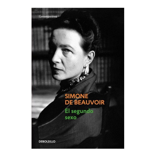 Segundo Sexo, de Simone de Beauvoir., vol. 1.0. Editorial Debolsillo, tapa blanda, edición 1.0 en español, 2013