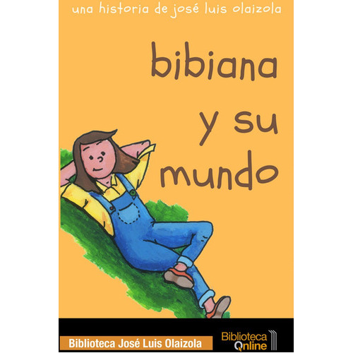 Bibiana Y Su Mundo, De Olaizola Sarriá, José Luis. Editorial Bibliotecaonline, Tapa Blanda En Español