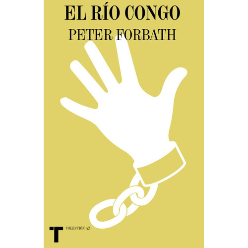 EL RÍO CONGO, de Forbath Peter. Serie N/a, vol. Volumen Unico. Editorial Turner Publicaciones, tapa blanda, edición 1 en español