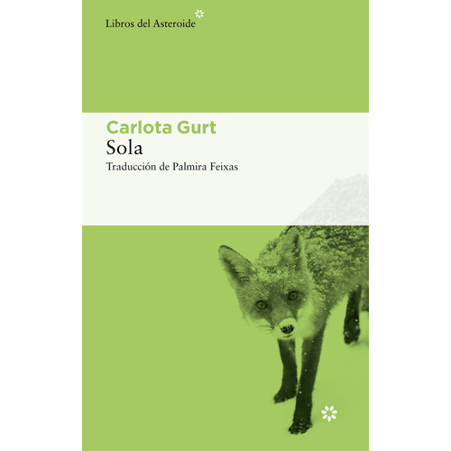 Sola ( Libro Original ), De Carlota Gurt, Palmira Feixas, Carlota Gurt, Palmira Feixas. Editorial Libros Del Asteroide S.l En Español