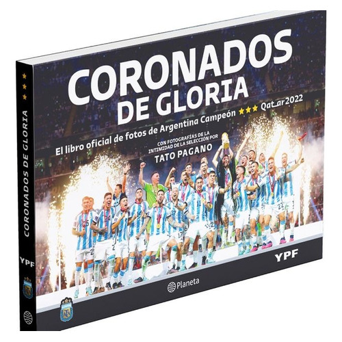 Coronados De Gloria - Libro Oficial De Fotos De Argentina Campeón - Planeta