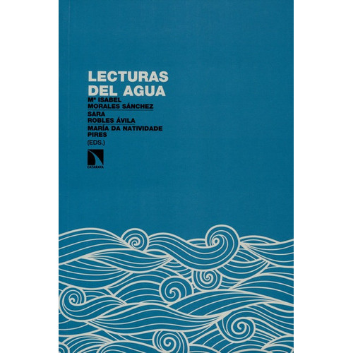 Lecturas Del Agua, De Mª Isabel Morales Sánchez. Editorial Los Libros De La Catarata, Tapa Blanda, Edición 1 En Español, 2016