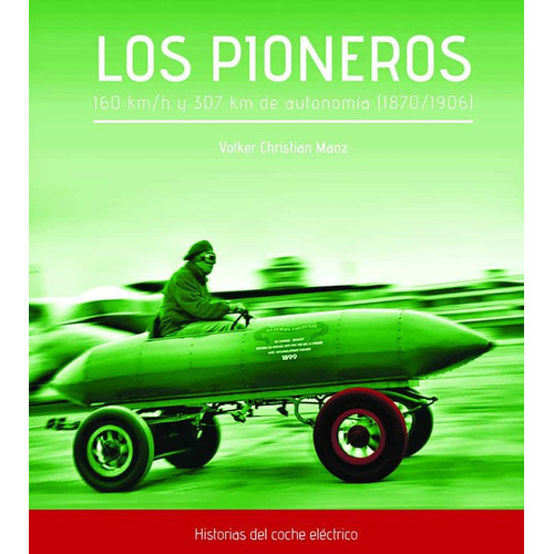 Los Pioneros. 160 Km/h Y 307 Km De Autonomãâa (1870-1906), De Manz, Volker Christian. Editorial Doce Calles, Tapa Blanda En Español