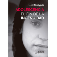 Luis Kancyper, Adolescencia: El Fin De La Ingenuidad