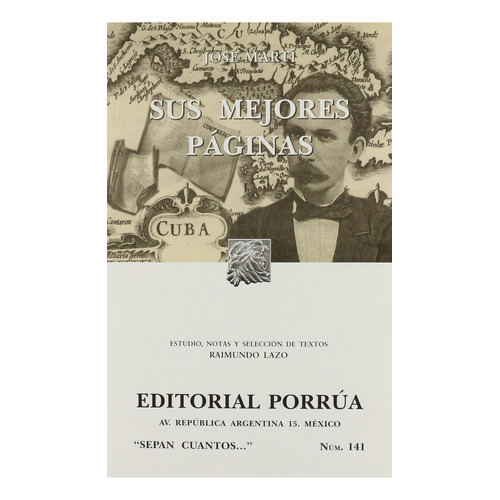 Sus mejores páginas: , de Martí Pérez, José Julián., vol. 1. Editorial Editorial Porrúa, tapa pasta blanda, edición 10° en español, 2013