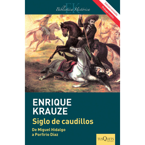 Siglo de caudillos: Biografía política de México (1810-1910), de Krauze, Enrique. Serie Maxi Editorial Tusquets México, tapa blanda en español, 2014