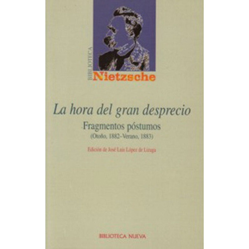 La hora del gran desprecio, de Nietzsche / López de Lizaga, Friedrich / José Luís. Editorial Biblioteca Nueva, tapa blanda en español, 2022