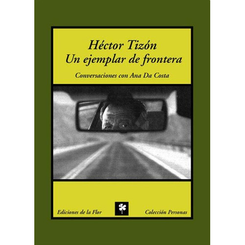 Hector Tizon. Un Ejemplar De Frontera, De Costa, Ana Da. Editorial De La Flor, Tapa Tapa Blanda En Español