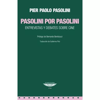 Pasolini Por Pasolini. Entrevistas Y Debates Sobre Cine