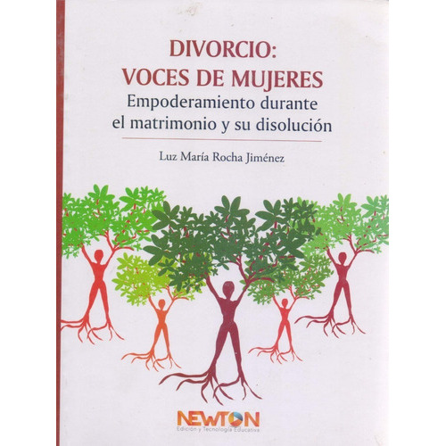 Divorcio Voces De Mujeres. Empoderamiento Durante El Matrimonio Y Su Disolucion, De Rocha Jimenez, Luz Maria. Editorial Newton Edicion Y Tecnologia Educativa, Tapa Blanda En Español, 2017