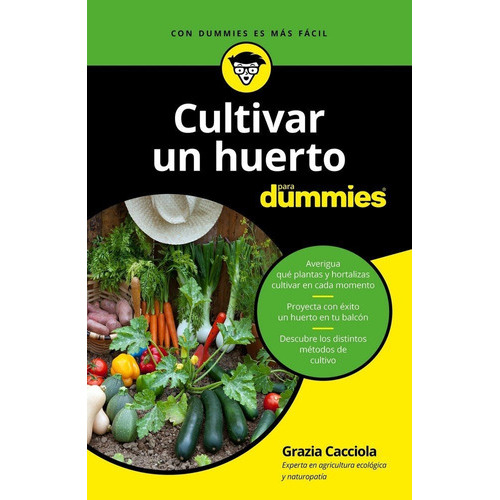 Cultivar un huerto para dummies, de Cacciola, Grazia. Editorial Para Dummies, tapa blanda en español