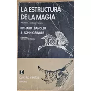 La Estructura De La Magia - Richard Bandler & John Grinder. 