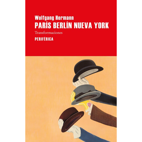 Paris Berlin Nueva York Transformaciones, De Hermann, Wolfgang. Editorial Periférica, Tapa Blanda En Español, 2022