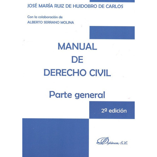 Manual De Derecho Civil (2ª Ed) Parte General, De Serrano Molina, Alberto. Editorial Dykinson, Tapa Blanda, Edición 2 En Español, 2010