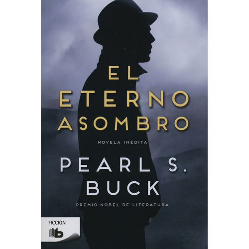 El eterno asombro, de Buck, Pearl S.. Serie B de Bolsillo Editorial B de Bolsillo, tapa blanda en español, 2016