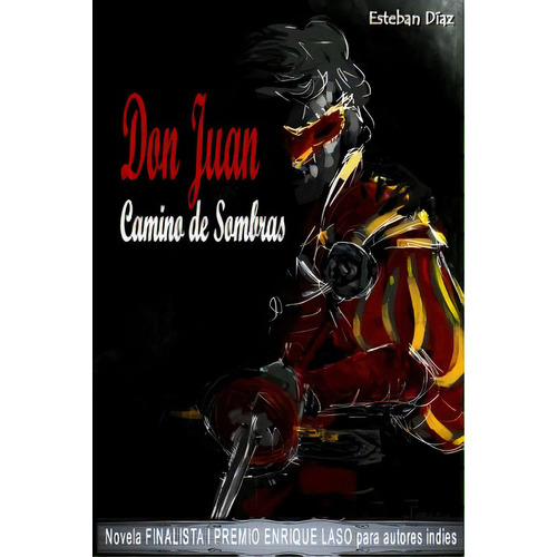 Don Juan, Camino De Sombras: Novela Finalista Del I Premio Enrique Laso Para Autores Indies, De Diaz, Esteban. Editorial Createspace, Tapa Blanda En Español
