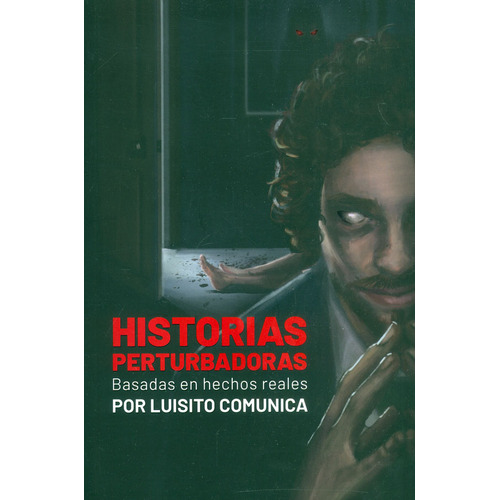 historias perturbadoras Basadas en hechos reales  Luisito Comunica, de Luisito Comunica. Editorial ALFAGUARA INFANTIL, tapa blanda en español, 2022