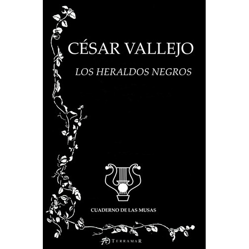 Los Heraldos Negros, De Vallejo, César., Vol. Volumen Unico. Editorial Terramar, Tapa Blanda En Español, 2015