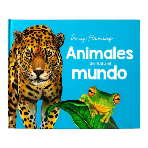 Libro Infantil: Garry Fleming Animales De Todo El Mundo, De Fleming, Garry. Editorial Silver Dolphin, 2023