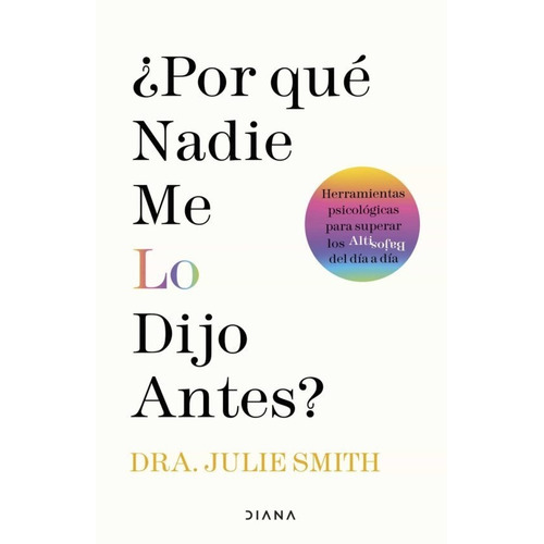 Por Qué Nadie Me Lo Dijo Antes?, De Julie Smith. Editorial Diana, Tapa Blanda En Español, 2022