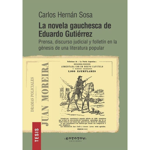 La Novela Gauchesca De Eduardo Gutiérrez, De Sosa, Carlos Hernán., Vol. Volumen Unico. Editorial Katatay, Tapa Blanda, Edición 1 En Español, 2020