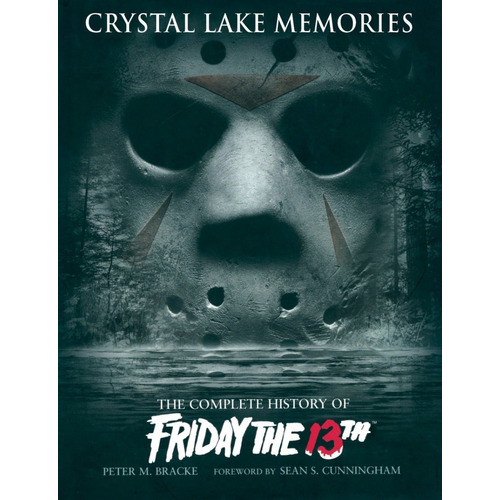 Libro Crystal Lake Memories Complete History Friday The 13th