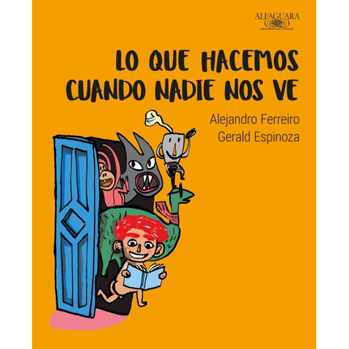 Que Hacemos Cuando Nadie Nos Ve, Lo, De Ferreiro, Alejandro/ Espinoza, Gerald. Editorial Alfaguara En Español
