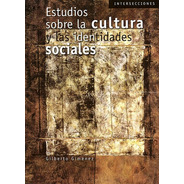 Libro Estudios Sobre La Cultura Y Las Identidades Sociales
